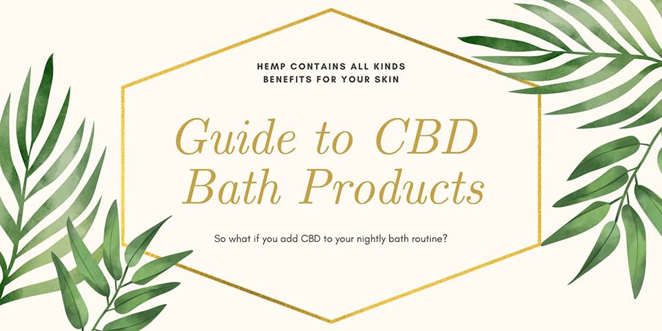 Guide to CBD Bath Products